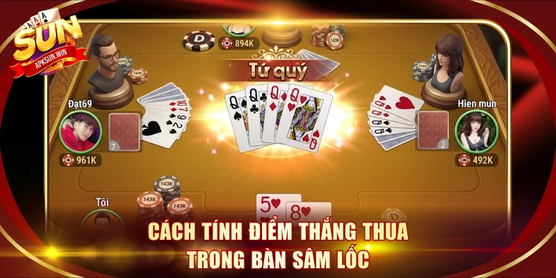 Cách tính điểm thắng thua trong bàn Sâm