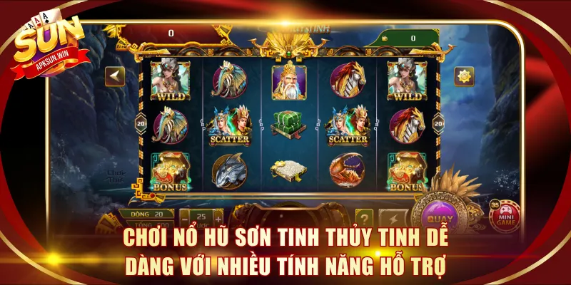 Chơi nổ hũ Sơn Tinh Thủy Tinh dễ dàng với nhiều tính năng hỗ trợ