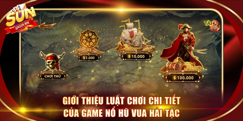 Giới thiệu luật chơi chi tiết của game Nổ Hũ Vua Hải Tặc