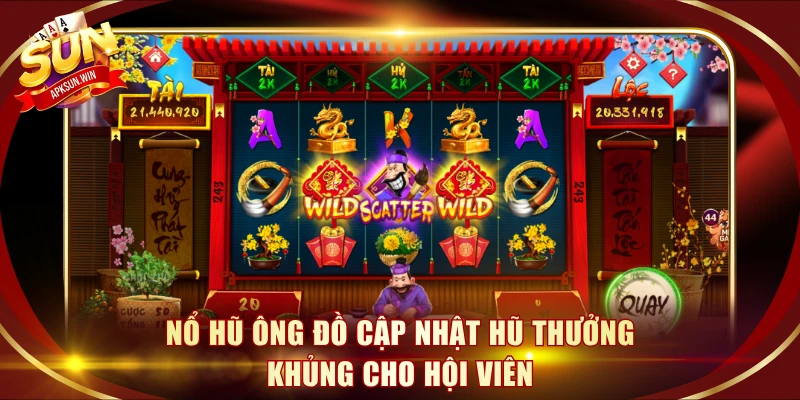 Nổ hũ Ông Đồ cập nhật hũ thưởng khủng cho hội viên