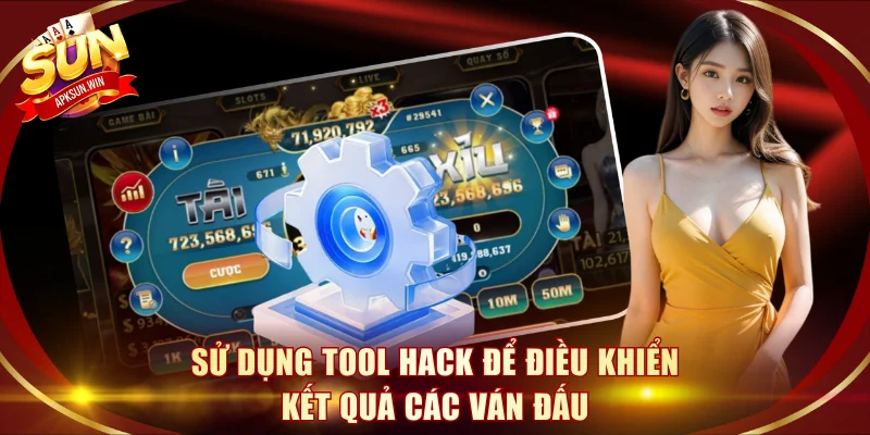 Sử dụng tool hack để điều khiển kết quả các ván đấu