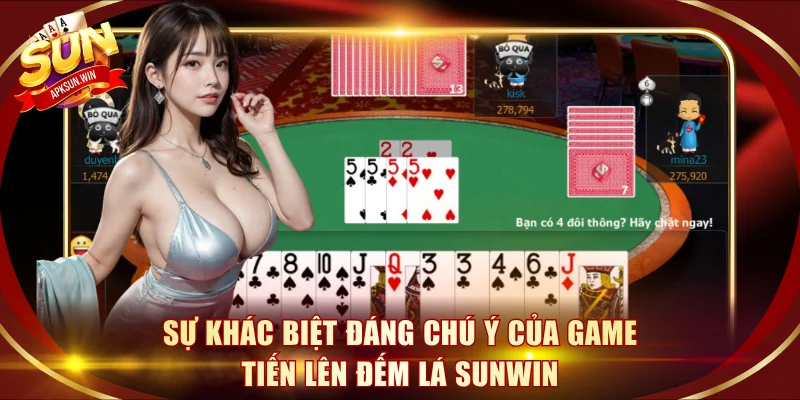 Sự khác biệt đáng chú ý của game Tiến Lên đếm lá Sunwin