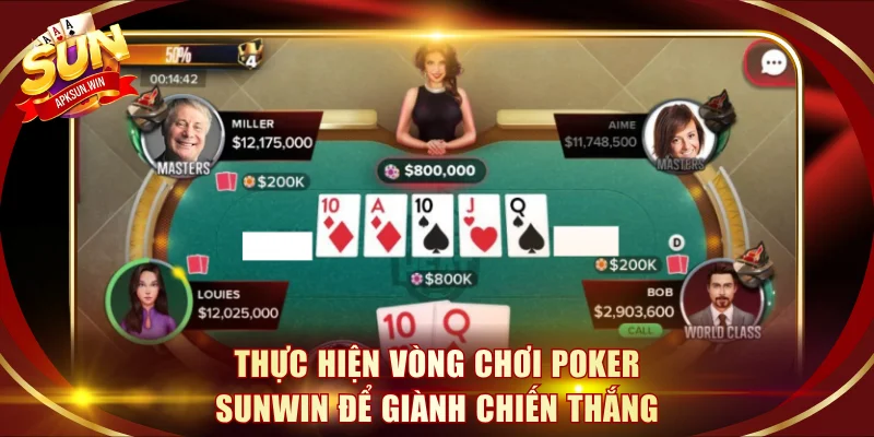 Thực hiện vòng chơi poker Sunwin để giành chiến thắng