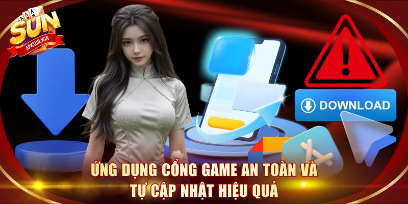 Ứng dụng cổng game an toàn và tự cập nhật hiệu quả